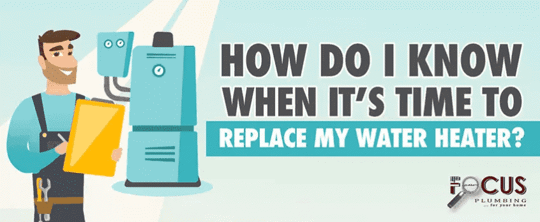 How do I know when it's time to replace my water heater?